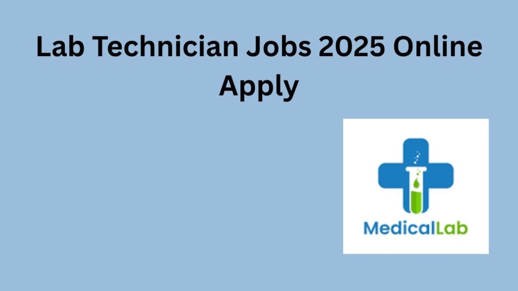 Lab Technician Jobs 2025 Online Apply
