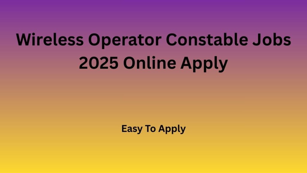 Wireless Operator Constable Jobs